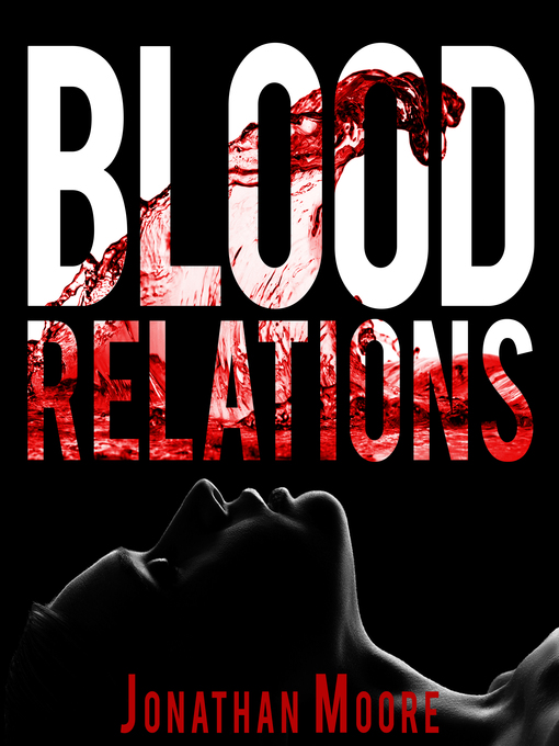 Title details for Blood Relations by Jonathan Moore - Available